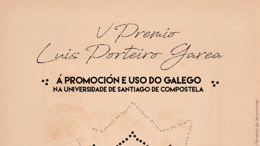 O V Premio ‘Luís Porteiro Garea’ recoñecerá a iniciativa, o traballo e a traxectoria da comunidade universitaria presente e pasada a prol da normalización do galego na universidade O V Premio ‘Luís Porteiro Garea’ recoñecerá a iniciativa, o traballo e a traxectoria da comunidade universitaria presente e pasada a prol da normalización do galego na universidade